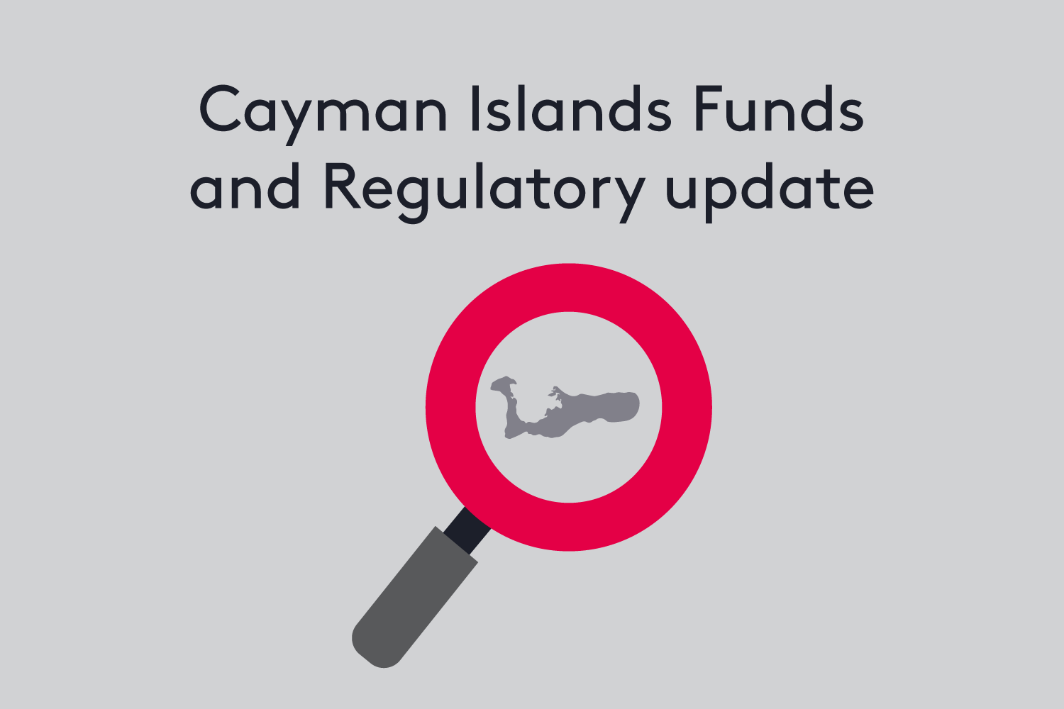 Cayman Islands Funds and Regulatory Update May 2023 | Ogier